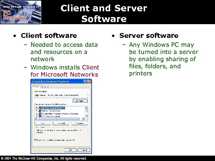 Client and Server Software • Client software – Needed to access data and resources