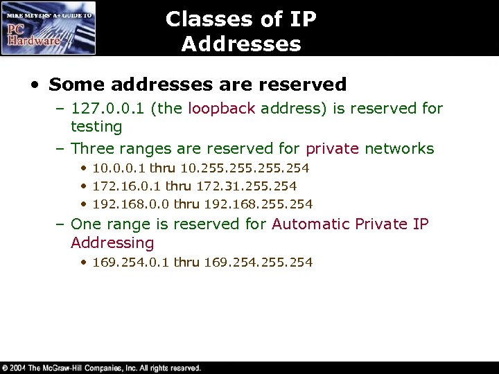 Classes of IP Addresses • Some addresses are reserved – 127. 0. 0. 1