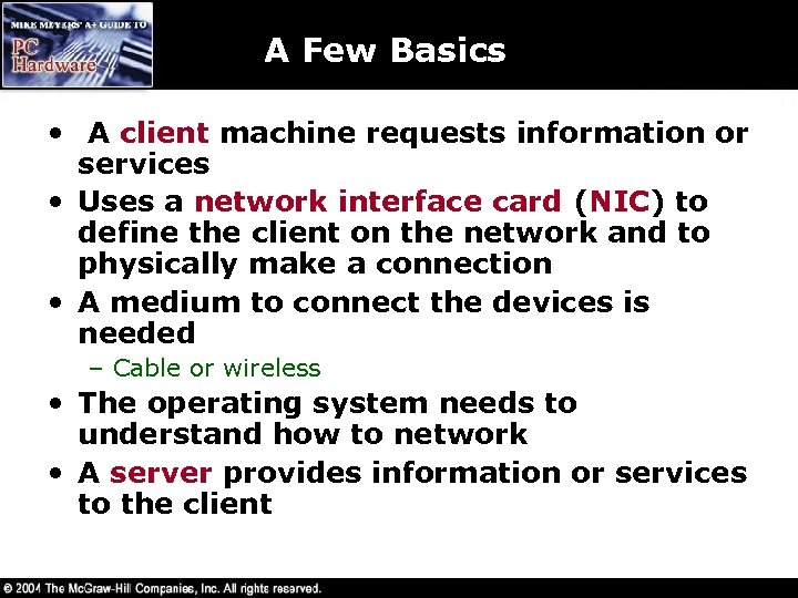 A Few Basics • A client machine requests information or services • Uses a