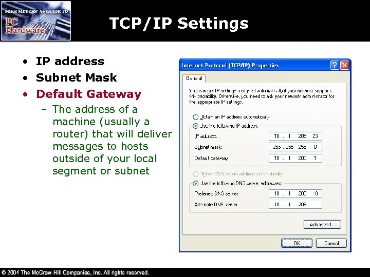 TCP/IP Settings • IP address • Subnet Mask • Default Gateway – The address