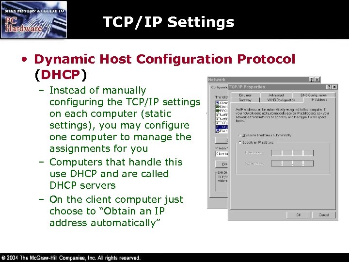 TCP/IP Settings • Dynamic Host Configuration Protocol (DHCP) – Instead of manually configuring the