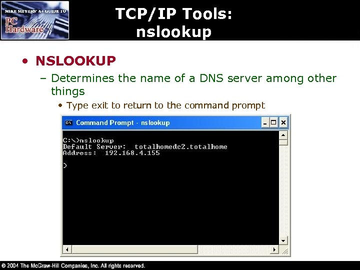 TCP/IP Tools: nslookup • NSLOOKUP – Determines the name of a DNS server among