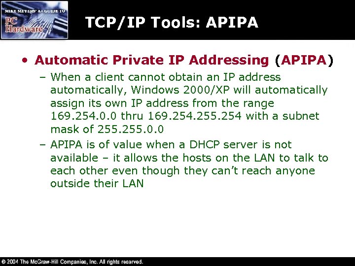 TCP/IP Tools: APIPA • Automatic Private IP Addressing (APIPA) – When a client cannot