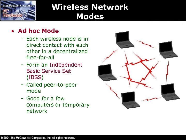 Wireless Network Modes • Ad hoc Mode – Each wireless node is in direct