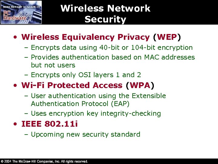 Wireless Network Security • Wireless Equivalency Privacy (WEP) – Encrypts data using 40 -bit