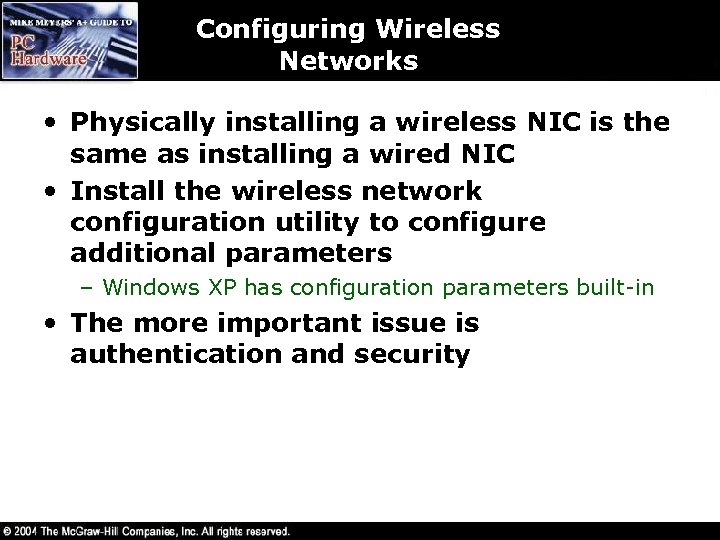 Configuring Wireless Networks • Physically installing a wireless NIC is the same as installing