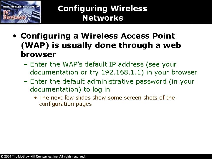 Configuring Wireless Networks • Configuring a Wireless Access Point (WAP) is usually done through