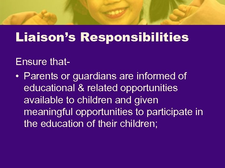 Liaison’s Responsibilities Ensure that • Parents or guardians are informed of educational & related