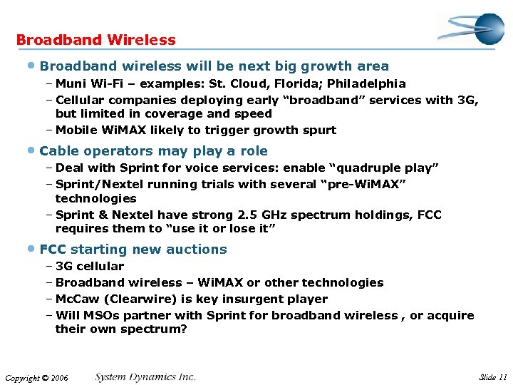 Broadband Wireless • Broadband wireless will be next big growth area – Muni Wi-Fi