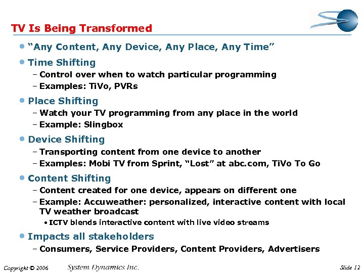 TV Is Being Transformed • “Any Content, Any Device, Any Place, Any Time” •