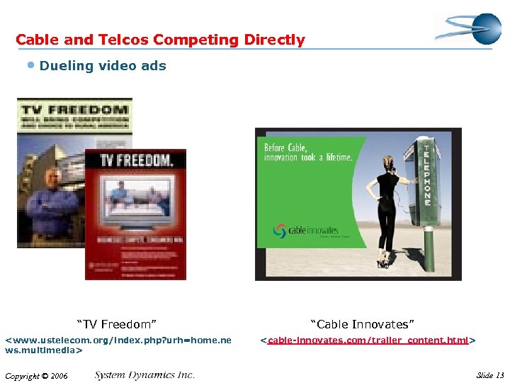 Cable and Telcos Competing Directly • Dueling video ads “TV Freedom” <www. ustelecom. org/index.