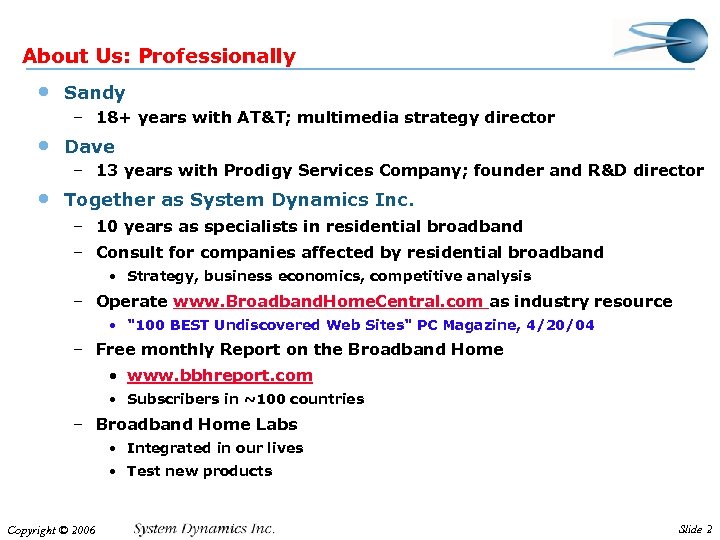 About Us: Professionally • Sandy – 18+ years with AT&T; multimedia strategy director •