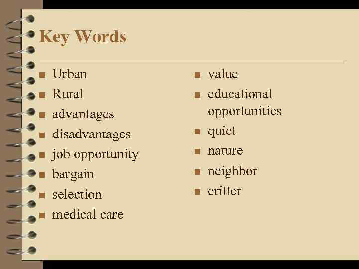 Key Words n n n n Urban Rural advantages disadvantages job opportunity bargain selection