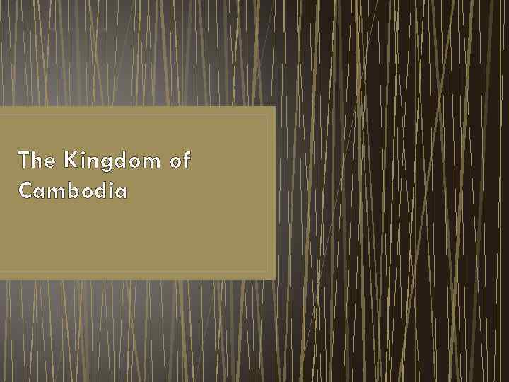 The Kingdom of Cambodia 