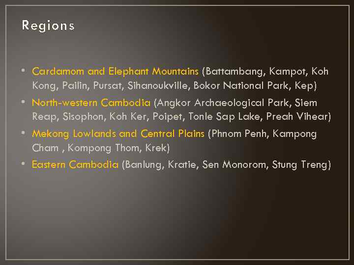 Regions • Cardamom and Elephant Mountains (Battambang, Kampot, Koh Kong, Pailin, Pursat, Sihanoukville, Bokor