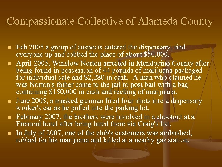 Compassionate Collective of Alameda County n n n Feb 2005 a group of suspects