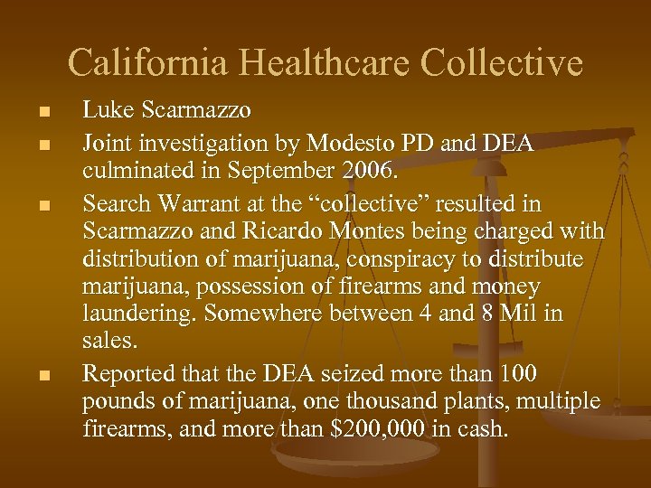 California Healthcare Collective n n Luke Scarmazzo Joint investigation by Modesto PD and DEA