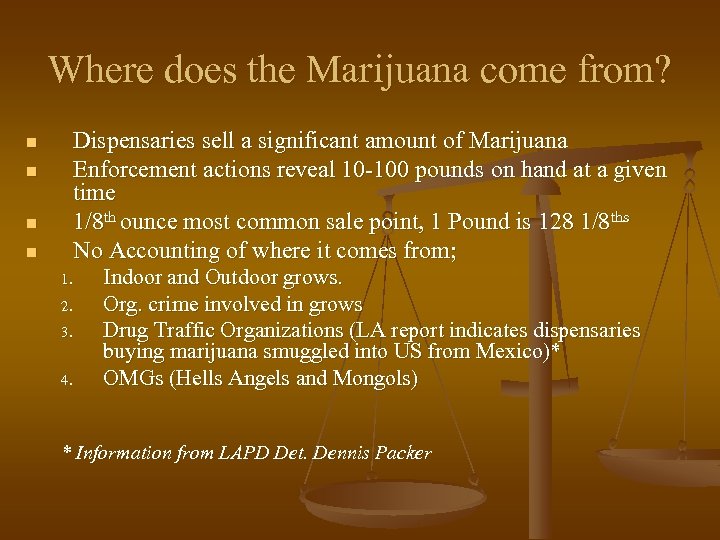 Where does the Marijuana come from? Dispensaries sell a significant amount of Marijuana Enforcement