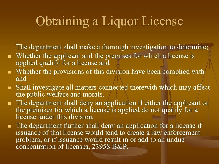 Obtaining a Liquor License n n n The department shall make a thorough investigation