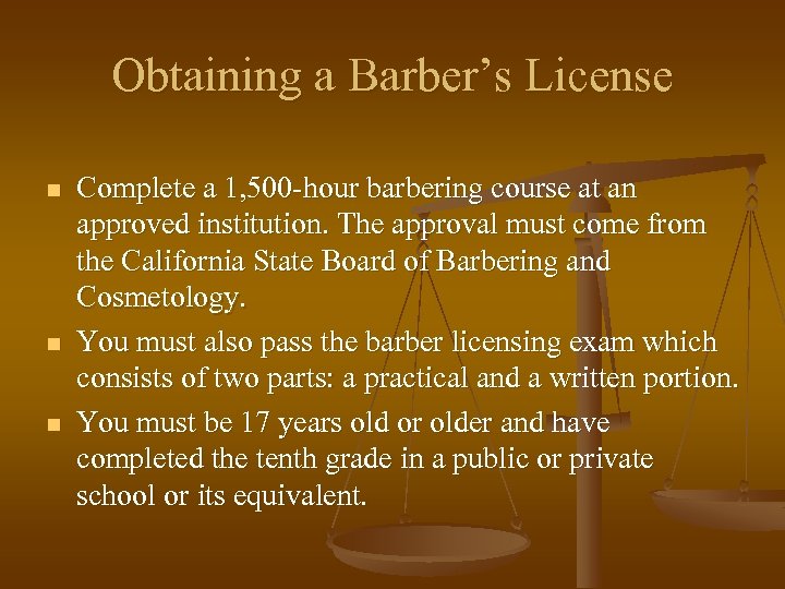 Obtaining a Barber’s License n n n Complete a 1, 500 -hour barbering course