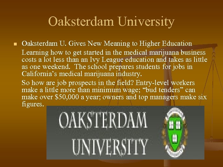 Oaksterdam University n Oaksterdam U. Gives New Meaning to Higher Education Learning how to