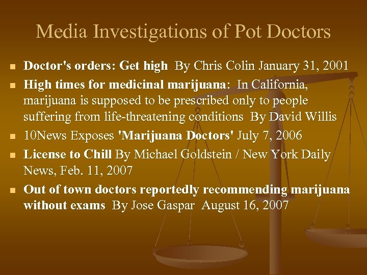 Media Investigations of Pot Doctors n n n Doctor's orders: Get high By Chris