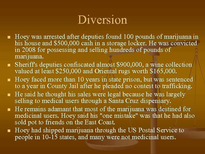 Diversion n n n Hoey was arrested after deputies found 100 pounds of marijuana