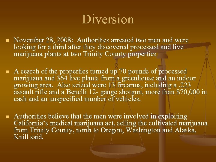 Diversion n November 28, 2008: Authorities arrested two men and were looking for a