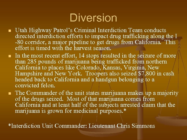 Diversion n Utah Highway Patrol’s Criminal Interdiction Team conducts directed interdiction efforts to impact