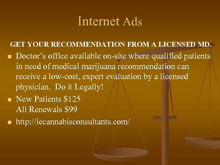 Internet Ads GET YOUR RECOMMENDATION FROM A LICENSED MD. n n n Doctor’s office