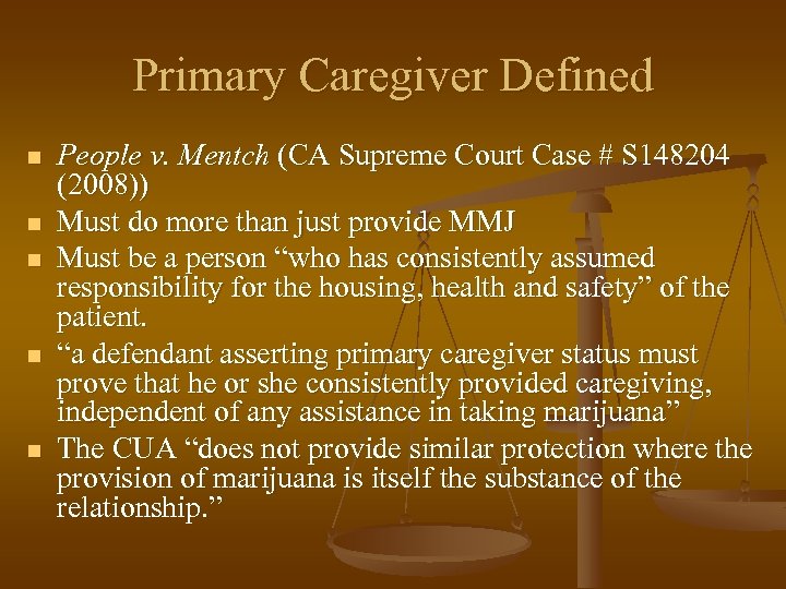 Primary Caregiver Defined n n n People v. Mentch (CA Supreme Court Case #