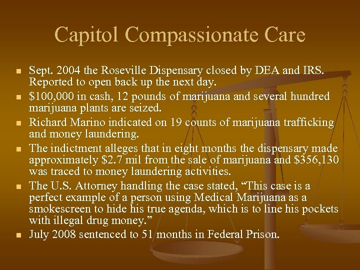 Capitol Compassionate Care n n n Sept. 2004 the Roseville Dispensary closed by DEA
