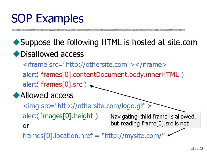 SOP Examples u. Suppose the following HTML is hosted at site. com u. Disallowed