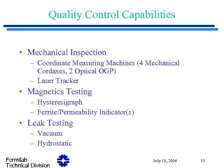 Quality Control Capabilities • Mechanical Inspection – Coordinate Measuring Machines (4 Mechanical Cordaxes, 2