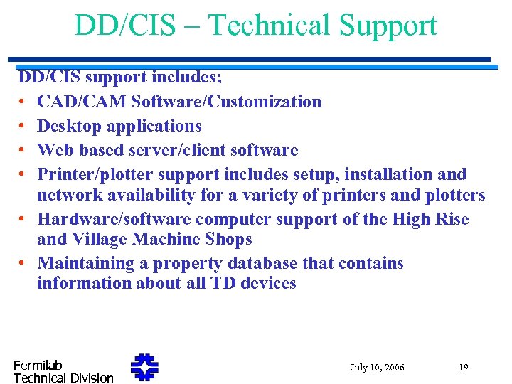 DD/CIS – Technical Support DD/CIS support includes; • CAD/CAM Software/Customization • Desktop applications •