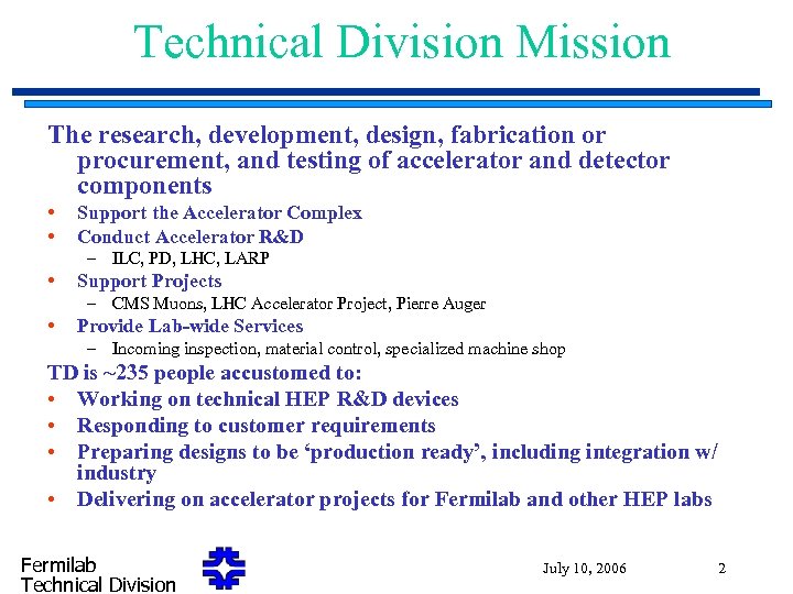 Technical Division Mission The research, development, design, fabrication or procurement, and testing of accelerator