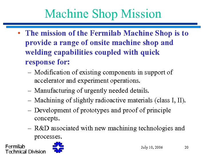 Machine Shop Mission • The mission of the Fermilab Machine Shop is to provide
