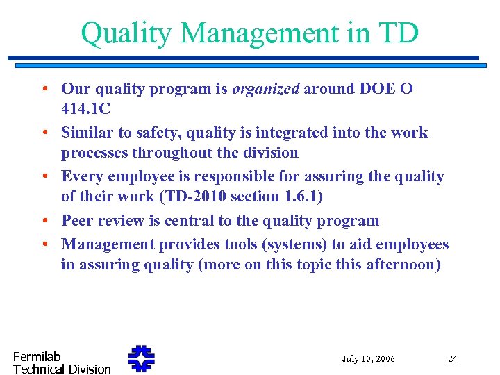 Quality Management in TD • Our quality program is organized around DOE O 414.