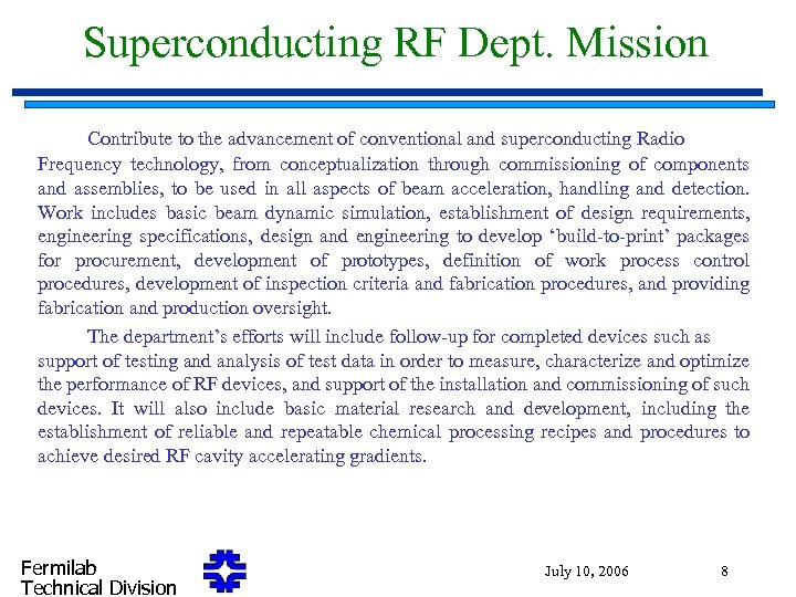 Superconducting RF Dept. Mission Contribute to the advancement of conventional and superconducting Radio Frequency