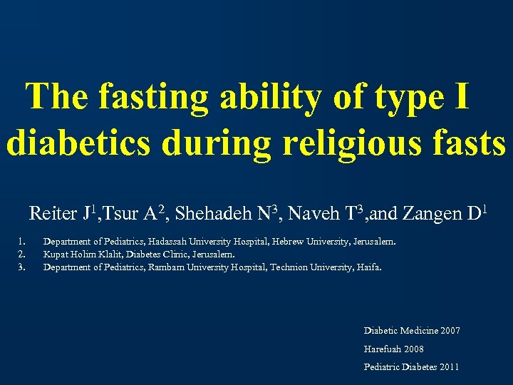The fasting ability of type I diabetics during religious fasts Reiter J 1, Tsur