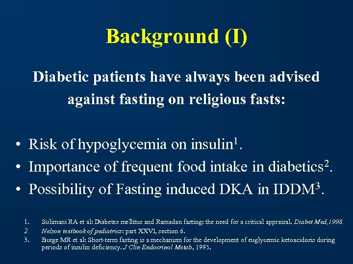 Background (I) Diabetic patients have always been advised against fasting on religious fasts: •