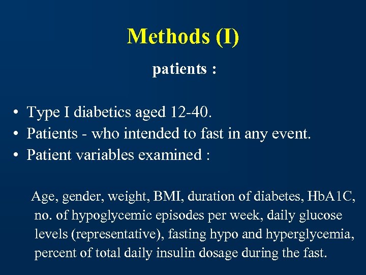 Methods (I) patients : • Type I diabetics aged 12 -40. • Patients -