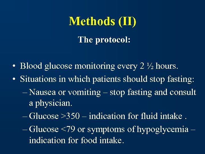 Methods (II) The protocol: • Blood glucose monitoring every 2 ½ hours. • Situations