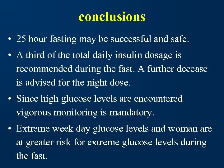 conclusions • 25 hour fasting may be successful and safe. • A third of