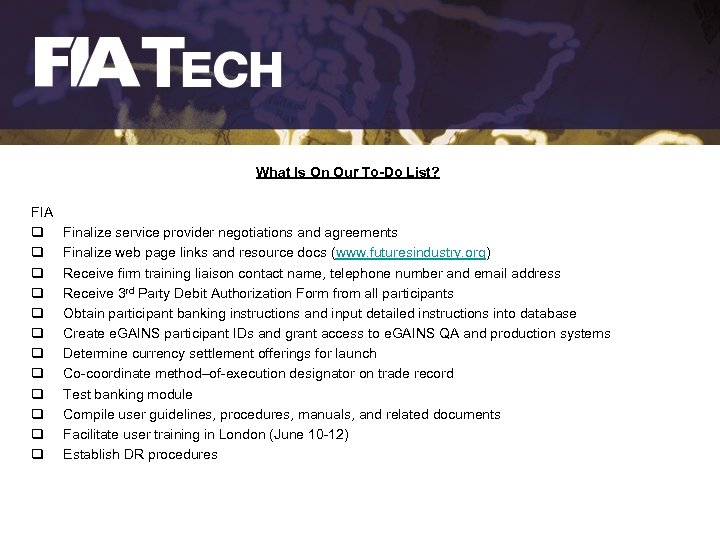 What Is On Our To-Do List? FIA q q q Finalize service provider negotiations