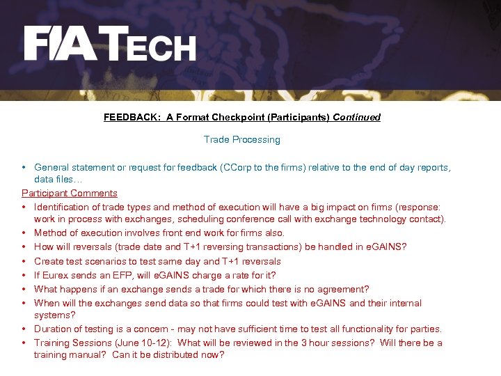 FEEDBACK: A Format Checkpoint (Participants) Continued Trade Processing • General statement or request for