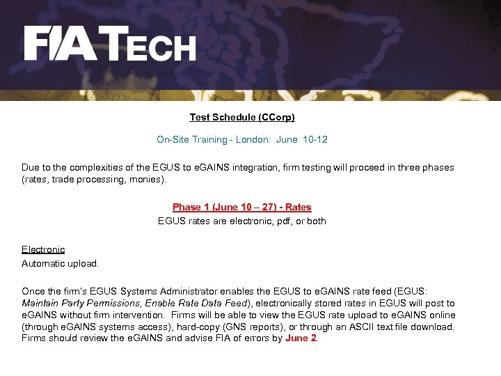 Test Schedule (CCorp) On-Site Training - London: June 10 -12 Due to the complexities