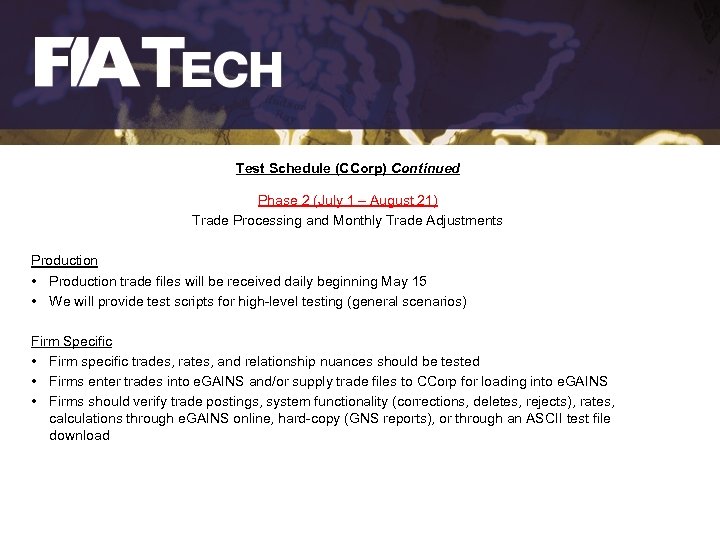 Test Schedule (CCorp) Continued Phase 2 (July 1 – August 21) Trade Processing and