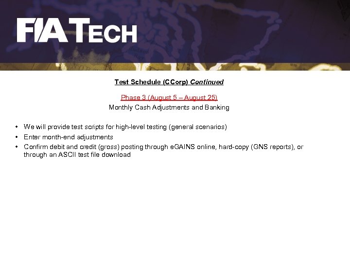 Test Schedule (CCorp) Continued Phase 3 (August 5 – August 25) Monthly Cash Adjustments