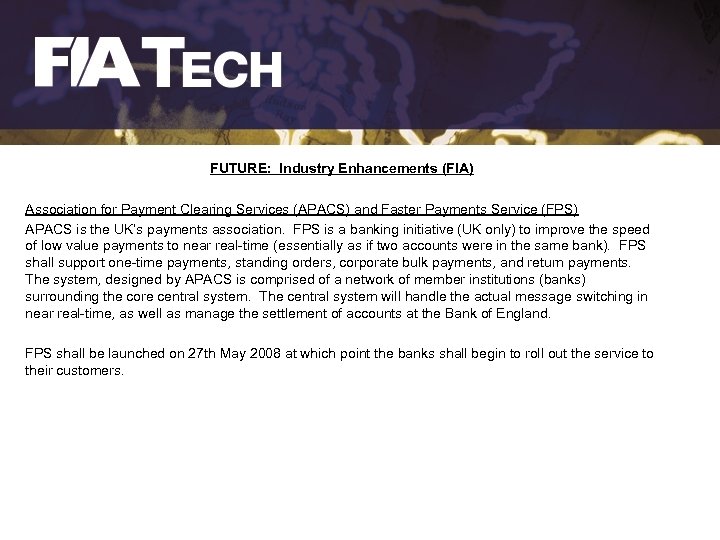 FUTURE: Industry Enhancements (FIA) Association for Payment Clearing Services (APACS) and Faster Payments Service